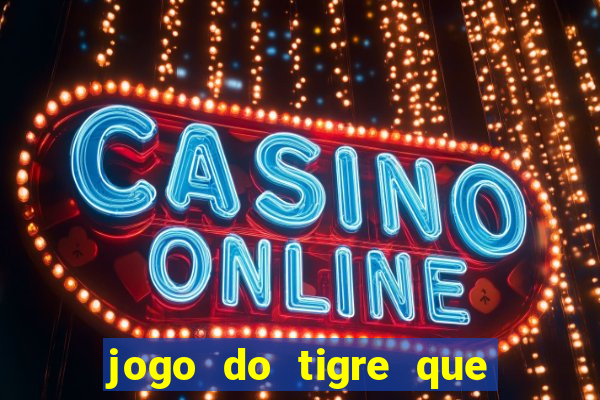 jogo do tigre que da bonus